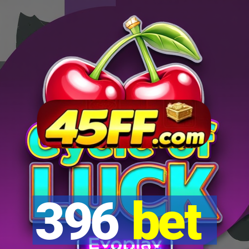 396 bet